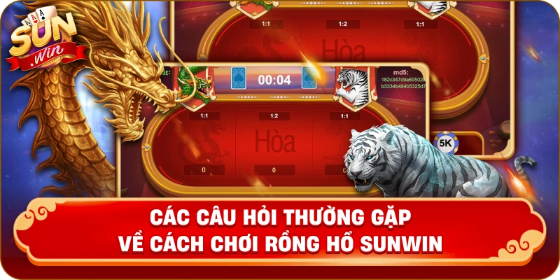 Các Câu Hỏi Thường Gặp Về Cách Chơi Rồng Hổ Sunwin